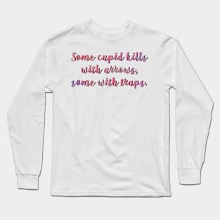 Much Ado Some Cupid Kills Long Sleeve T-Shirt